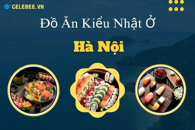 do-an-kieu-nhat-o-ha-noi-sushi-sashimi-lau-nhat-tai-cac-nha-hang-noi-tieng