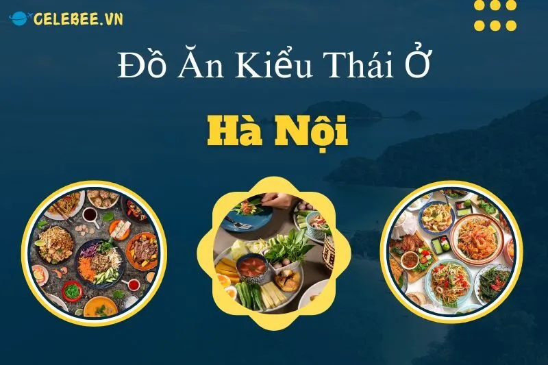 do-an-kieu-thai-o-ha-noi-kham-pha-cac-nha-hang-thai-ngon-noi-bat