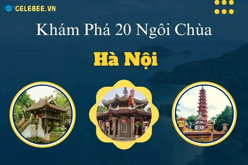 kham-pha-20-ngoi-chua-ha-noi-linh-thieng-nhat-hanh-trinh-tam-linh-va-lich-su