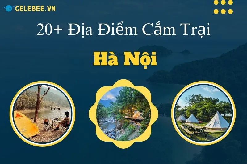 kham-pha-21-dia-diem-cam-trai-ha-noi-ly-tuong-va-gan-gui-thien-nhien