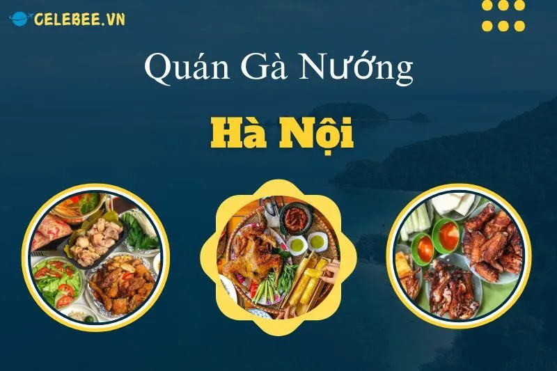 kham-pha-7-quan-ga-nuong-ha-noi-ngon-noi-tieng-dam-vi-hap-dan