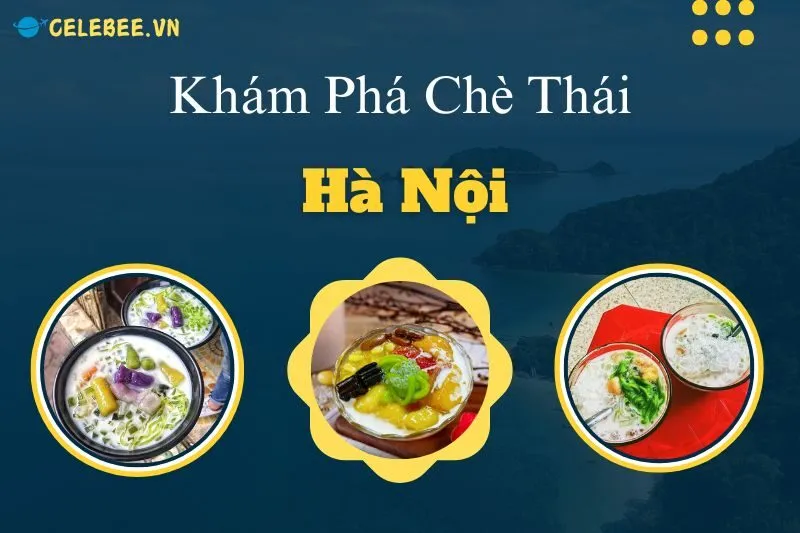 kham-pha-che-thai-ha-noi-15-quan-ngon-noi-tieng-giua-long-thu-do