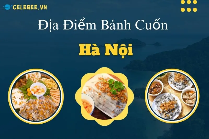 kham-pha-top-15-dia-diem-banh-cuon-ha-noi-ngon-nuc-tieng-khong-the-bo-qua