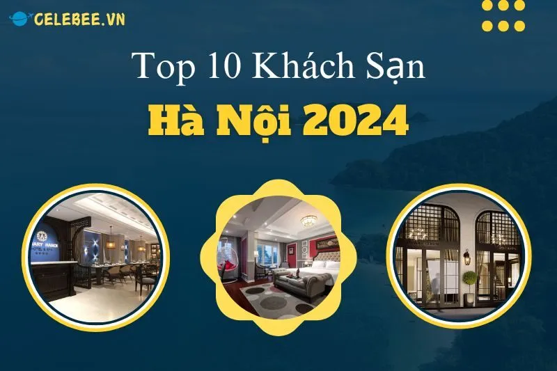 top-10-khach-san-ha-noi-lua-chon-tuyet-voi-cho-ky-nghi-tai-thu-do