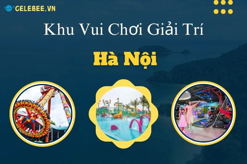 top-18-khu-vui-choi-giai-tri-ha-noi-2024-khong-the-bo-lo-cho-moi-lua-tuoi