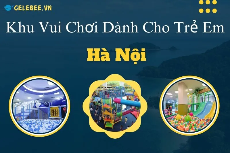 top-20-khu-vui-choi-danh-cho-tre-em-ha-noi-2024-day-thu-vi-va-hap-dan