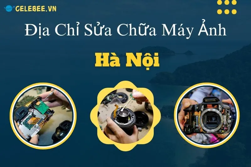 kham-pha-top-9-dia-chi-sua-chua-may-anh-ha-noi-uy-tin-chat-luong-nhat